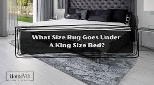 Size Rug Goes Under A King Size Bed