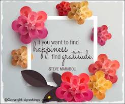 Sweet confidence and patient faith are hidden in your leaves. If You Want To Find Happiness Find Gratitude Steve Maraboli Thank You Cards