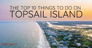 the top 10 things to do on topsail island