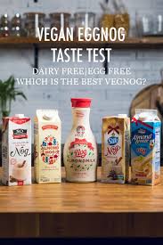 Here are the options worthy of your breakfast. Vegan Eggnog Taste Test Make It Dairy Free