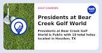 Presidents at Bear Creek Golf World, Houston, TX 77084 - HAR.com