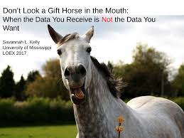 don t look a gift horse in the mouth