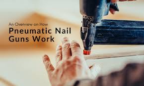 an overview on how pneumatic nail guns work