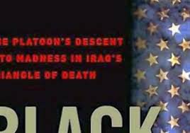 Image result for IMAGES OF BLACK HEARTS: ONE PLATOON'S DESCENT INTO MADNESS IN IRAQ'S TRIANGLE OF DEATH