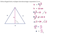 Oblicz długość boku trójkąta równobocznego o wysokości 12 cm. - YouTube