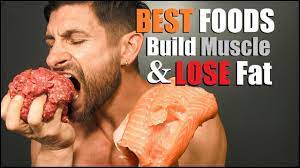 best foods to build muscle lose fat
