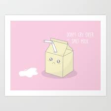 These examples have been automatically selected and may contain sensitive content.read more… Don T Cry Over Spilt Milk Kawaii Milk Art Print By Sharnamyers Society6