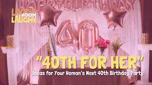 next 40th birthday party