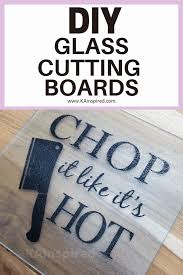 Diy Glass Cutting Boards Kainspired
