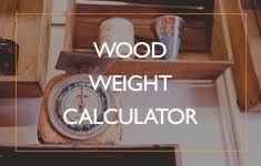 wood weighing calculator