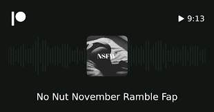 No Nut November Ramble Fap | Patreon