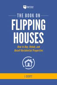 How to buy, rehab, and resell, and the complete guide to flipping properties are among the best house flipping amazon provides a wide selection of house flipping books to choose from. The Book On Flipping Houses Revised Edition How To Buy Rehab And Resell Residential Properties By J Scott