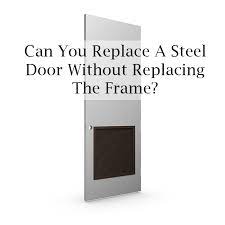 steel door without replacing the frame