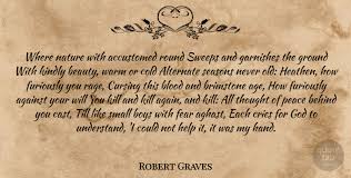 See more ideas about old blood, bloodborne art, bloodborne. Robert Graves Where Nature With Accustomed Round Sweeps And Garnishes The Quotetab