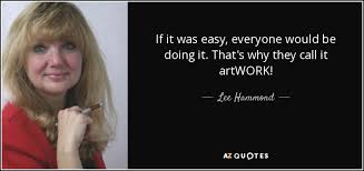 If it were easy, everybody would do it. Lee Hammond Quote If It Was Easy Everyone Would Be Doing It That S
