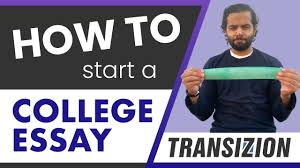 transizion how to start a college essay