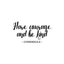 Kindness makes a fellow feel good whether it's. Cinderella Have Courage And Be Kind Disney Disney Quotes Princess Good Tattoo Quotes Have Courage And Be Kind Disney Quotes