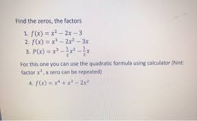 Solved Find The Zeros The Factors 1 F