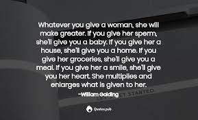 I think women are foolish to pretend they are equal to men; Whatever You Give A Woman She Will William Golding Quotes Pub