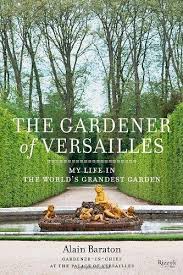 the gardener of versailles my life in