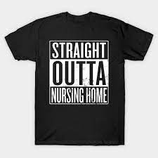 saulene straight outta nursing home t shirt