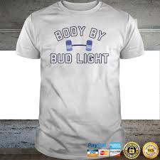 Body By Bud Light Shirt Foxxtee Com