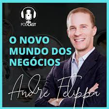 O Novo Mundo dos Negócios | Andre Felippa