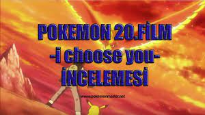 PMN Yorumluyor: Pokemon 20.Film I Choose You Türkçe İnceleme - YouTube