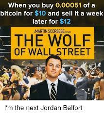 Is your landlord ready to evict you? When You Buy O00051 Of A Bitcoin For 10 And Sell It A Week Later For 12 A Martin Scorsese Picture The Wolf Of Wall Street I M The Next Jordan Belfort