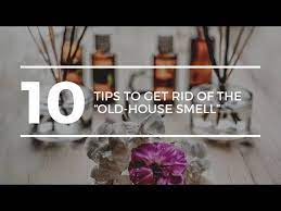 10 tips to get rid of old house smell