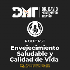 Envejecimiento Saludable y Calidad de Vida con Dr. David Montemayor T. (Audio)