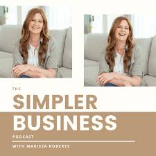 The Simpler Business Podcast with Marissa Roberts