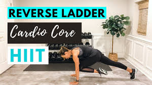 reverse ladder cardio core hiit you
