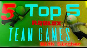 top 5 team games on roblox 5 you