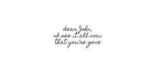 Dear john, i see it all now that you're gone don't think i was too young to be messed with? Dear John Discovered By Merel On We Heart It