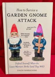 how to survive a garden gnome defend yourself when the lawn warriors strike and they will book