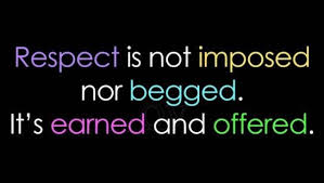 Treat people the way you want to be treated. Respect Is Earned Not Demanded Life Lesson Quotes Respect Is Earned Inspirational Quotes