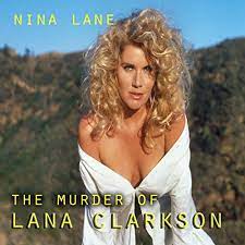 Spector told esquire magazine in july 2003 that clarkson's death was an accidental suicide and that she kissed the gun. The Murder Of Lana Clarkson Horbuch Download Amazon De Nina Lane Richard L Palmer Nina Lane Audible Audiobooks