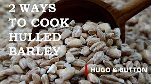 how to cook hulled barley in perfection
