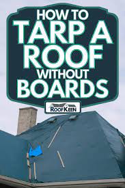 how to tarp a roof without boards
