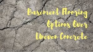 basement flooring options over uneven