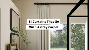 11 curtains that go with a gray carpet