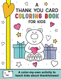 These thank you cards are a wonderful way to do so. A Thank You Card Coloring Book For Kids A Color My Own Activity Book To Teach Children About Thankfulness And Gratitude For Ages 4 8 Sourcebooks 9781728241340 Amazon Com Books
