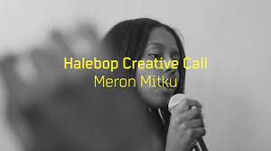 Halebop Creative Call 2021 EP.2 - Meron Mitku - YouTube