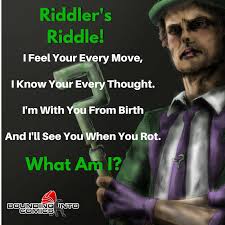 The best selection of riddles and answers, for all ages and categories. Riddler S Riddle I Feel Your Every Move Bounding Into Comics