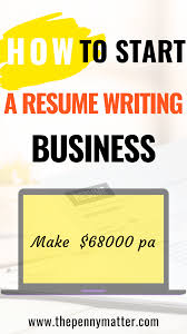 How To Start A Resume Writing Business Services A