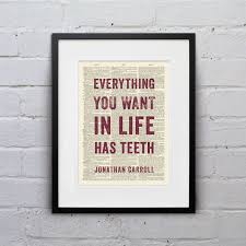 Everything You Want In Life Has Teeth / Jonathan by WhiskerPrints via Relatably.com