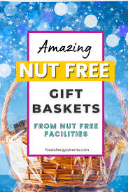 amazing nut free gift baskets from nut
