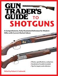 Order online at anytime or locally at our shop in st. Gun Trader S Guide To Shotguns Book By Robert A Sadowski Official Publisher Page Simon Schuster