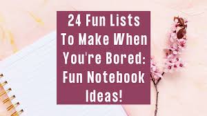 24 fun lists to make when you re bored